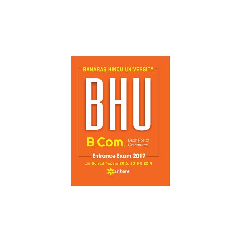 Arihant BHU Banaras Hindu University B.Com Bachelor of Commerce Entrance Exam with Solved Paper 